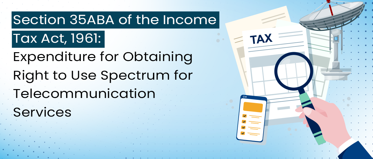 You are currently viewing Understanding Section 35ABA: Amortization of Spectrum Fee for Telecommunication Services