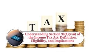 Read more about the article Comprehensive Guide to Section 36(1)(viii): Special Reserve Created & Maintained by Specified Entities