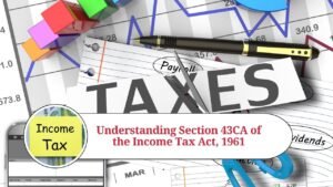 Read more about the article Understanding Section 43CAof the Income Tax Act: A Guide for Real Estate Developers