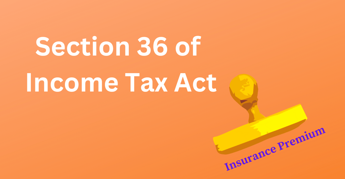 Read more about the article Understanding Deductions Under Section 36 of the Income Tax Act