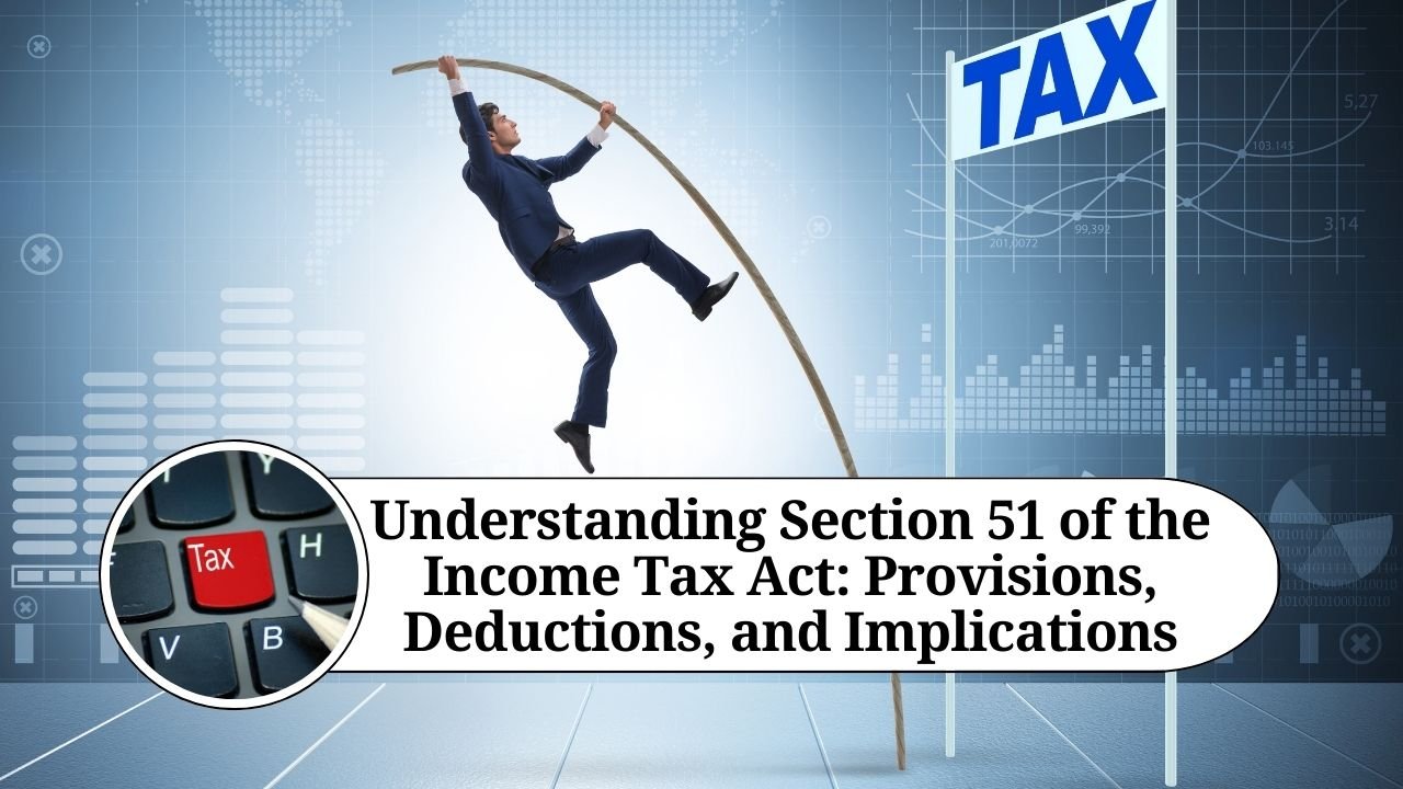 Read more about the article Understanding Section 51 of the Income Tax Act: Treatment of Advance Money Received