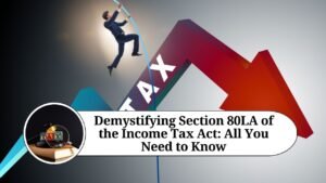 Read more about the article Understanding Section 80LA of the Income Tax Act: Deductions for Offshore Banking Units and International Financial Services Centres