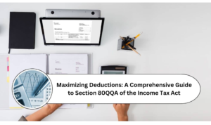 Read more about the article Maximizing Deductions: A Comprehensive Guide to Section 80QQA of the Income Tax Act