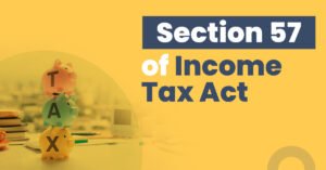 Read more about the article Maximizing Tax Savings: A Detailed Guide to Deductions Under Section 57 of the Income Tax Act