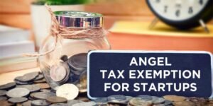 Read more about the article Angel Tax Provision for Start-ups: Section 56(2)(viib) of the Income Tax Act