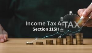 Read more about the article Understanding Section 115H of the Income Tax Act: Benefit to NRIs After Becoming Resident