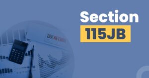 Read more about the article Understanding Section 115JB of the Income Tax Act: The Special Provision for Payment of Tax by Certain Companies