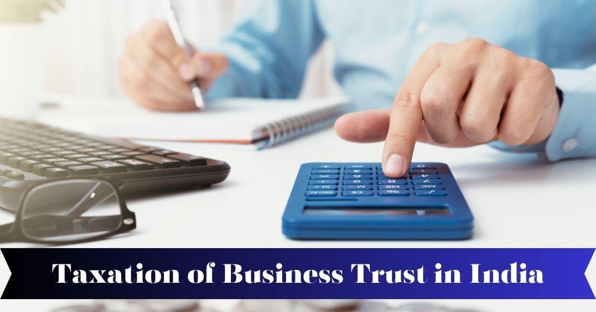 Read more about the article Understanding Section 115UA of the Income Tax Act: Taxation of Business Trusts and Unit Holders