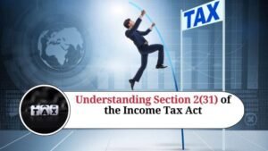 Read more about the article Section 2(31) of the Income Tax Act, 1961?