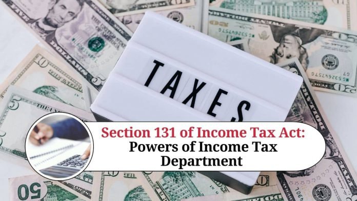 Read more about the article Understanding Section 131 of the Income Tax Act: Powers of Income Tax Authorities for Discovery and Investigation