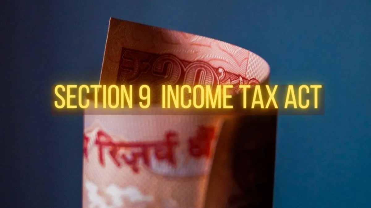 Read more about the article A Complete Guide to Section 9 of the Income Tax Act: Income Deemed to Accrue or Arise in India