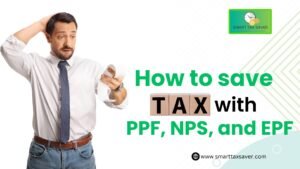 Read more about the article How to save tax with PPF, NPS, and EPF